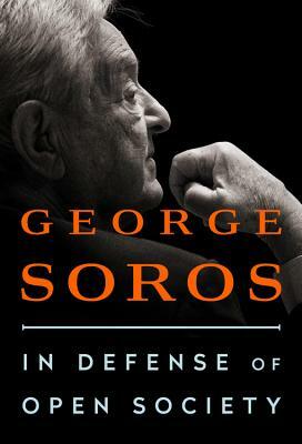 In Defense of Open Society by George Soros