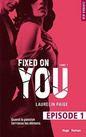 Fixed on you - tome 1 Episode 1 by Laurelin Paige