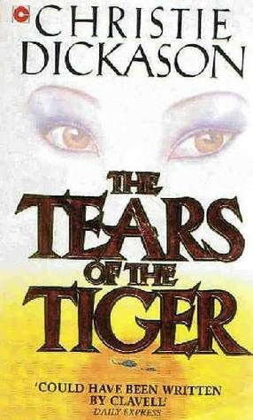 Tears Of The Tiger by Christie Dickason