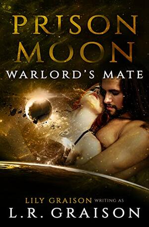 Prison Moon: Warlord's Mate by Lily Graison