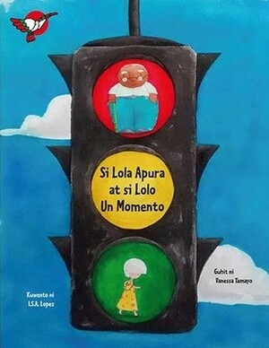 Si Lola Apura at si Lolo Un Momento by I.S.A. Lopez, Vanessa Tamayo