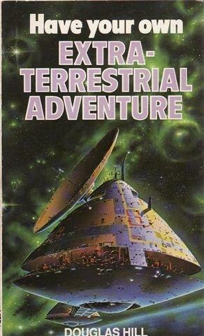 Have Your Own Extra Terrestrial Adventure by Douglas Arthur Hill