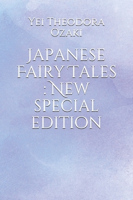 Japanese Fairy Tales: New special edition by Yei Theodora Ozaki