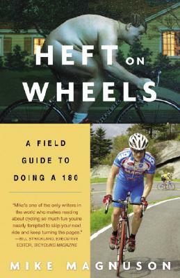 Heft on Wheels: A Field Guide to Doing a 180 by Mike Magnuson