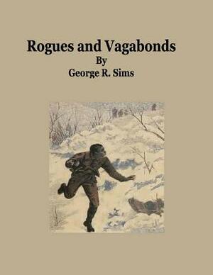 Rogues and Vagabonds by George R. Sims
