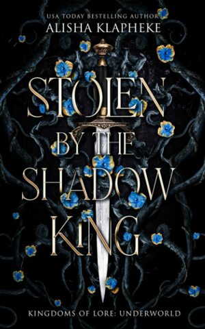 Stolen by the Shadow King by Alisha Klapheke