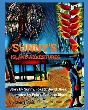 Sunny's Island Adventures by Foketi Faamoe Etene, David Shea