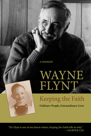 Keeping the Faith: Ordinary People, Extraordinary Lives by Wayne Flynt