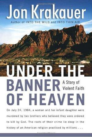 Under the Banner of Heaven: A Story of Violent Faith by Jon Krakauer, Jan Dzierzgowski