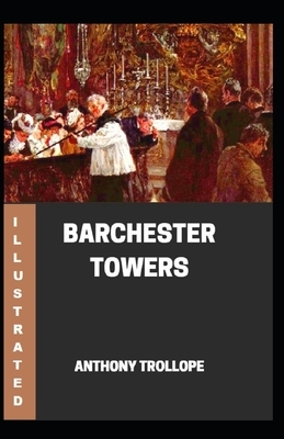 Barchester Towers Illustrated by Anthony Trollope