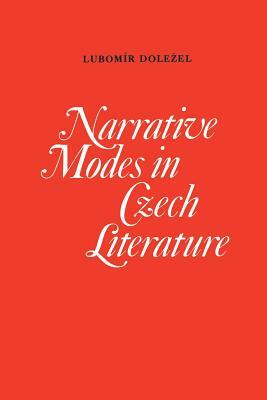 Narrative Modes in Czech Literature by Lubomir Dolezel