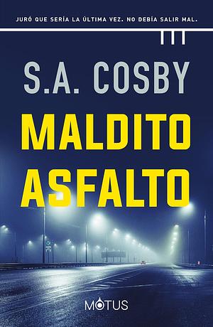 Maldito asfalto by S.A. Cosby, S.A. Cosby