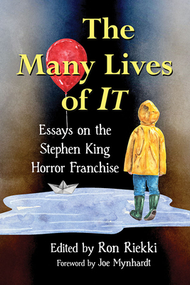 The Many Lives of It: Essays on the Stephen King Horror Franchise by R. A. Riekki