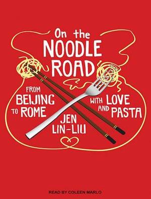 On the Noodle Road by Jen Lin-Liu