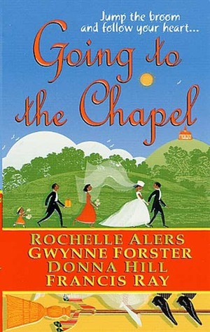 Going to the Chapel by Rochelle Alers, Donna Hill, Gwynne Forster