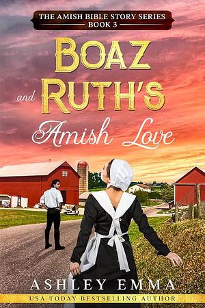 Boaz and Ruth's Amish Love by Ashley Emma