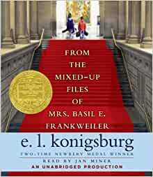 From the Mixed-Up Files of Mrs. Basil E. Frankweiler by E.L. Konigsburg