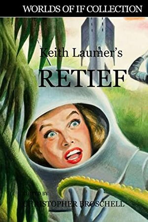 Keith Laumer's Retief: The Worlds of If Collection by Keith Laumer, Christopher Broschell