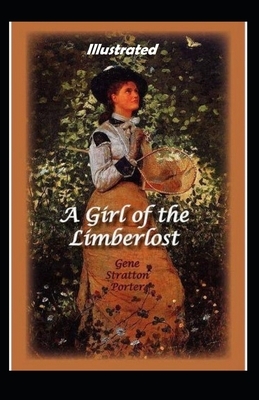 A Girl of the Limberlost Illustrated by Gene Stratton-Porter