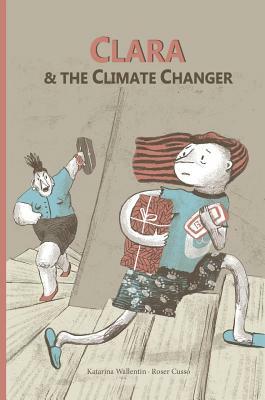 Clara & the Climate Changer by Roser Cusso, Katarina Wallentin