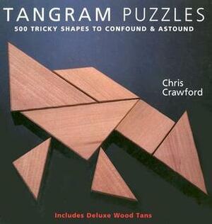 Tangram Puzzles: 500 Tricky Shapes to Confound & Astound, Includes Deluxe Wood Tangrams by Chris Crawford