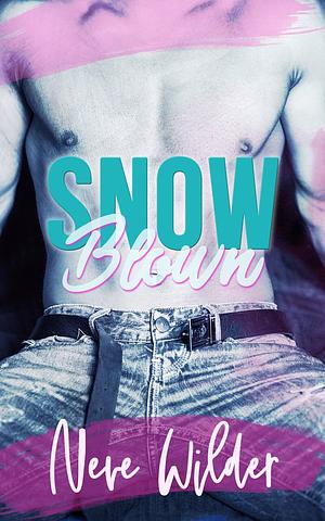 Snow Blown by Neve Wilder