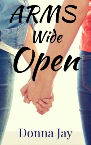 Arms Wide Open by Donna Jay
