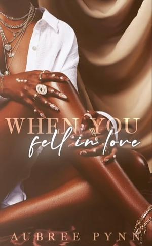 When You Fell In Love by Aubreé Pynn