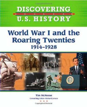 World War I And The Roaring Twenties 1914 1928 by Tim McNeese