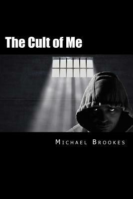 The Cult of Me by Michael Brookes