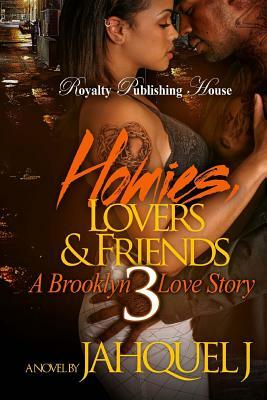 Homies, Lovers & Friends 3: A Brooklyn Love Story by Jahquel J.