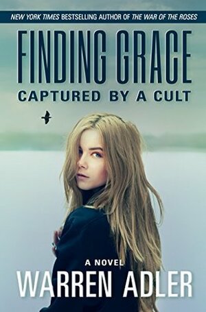 Finding Grace: Captured by a Cult by Warren Adler