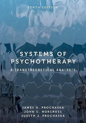 Systems of Psychotherapy: A Transtheoretical Analysis by John C. Norcross, James O. Prochaska