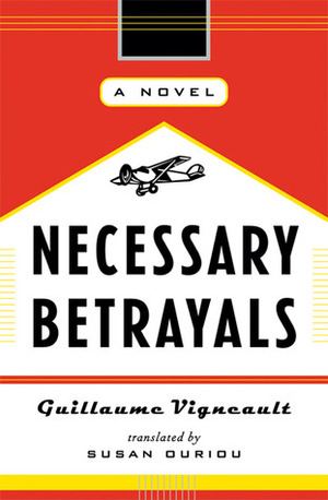 Necessary Betrayals by Susan Ouriou, Guillaume Vigneault, Gullaume Vigneault