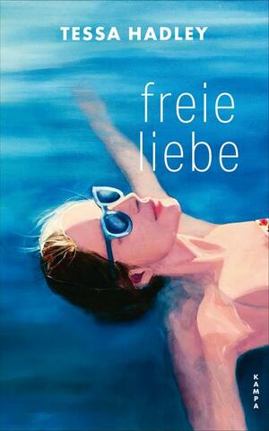 Freie Liebe by Tessa Hadley