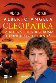 Cleopatra: La regina che sfidò Roma e conquistò l'eternità by Alberto Angela