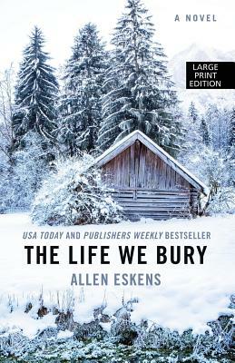 The Life We Bury by Allen Eskens