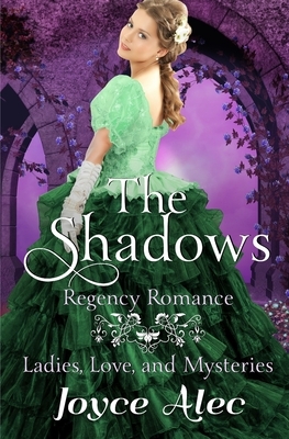 The Shadows: Regency Romance by Joyce Alec