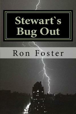 Stewart`s Bug Out: Prepper Novelettes by Ron H. Foster