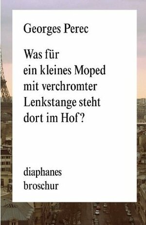 Was für ein kleines Moped mit verchromter Lenkstange steht dort im Hof? by Eugen Helmlé, Georges Perec