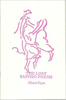The Lost Sappho Poems by Gloria Frym