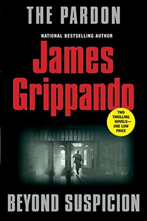 The Pardon / Beyond Suspicion by James Grippando