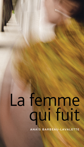 La Femme qui fuit by Anaïs Barbeau-Lavalette