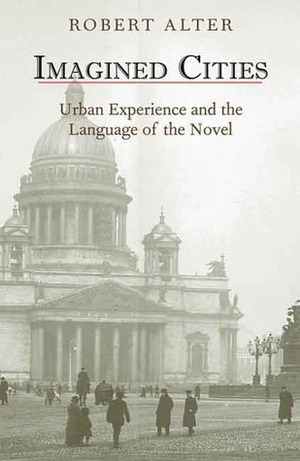 Imagined Cities: Urban Experience and the Language of the Novel by Robert Alter