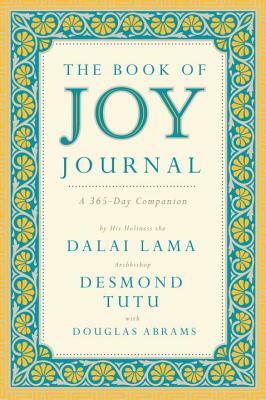 The Book of Joy Journal: A 365-Day Companion by Douglas Carlton Abrams, Desmond Tutu, Dalai Lama XIV