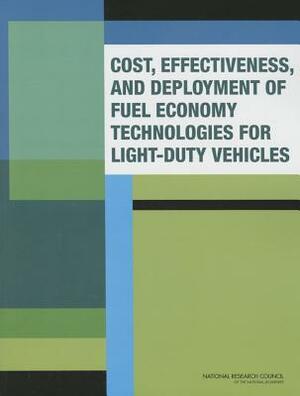 Cost, Effectiveness, and Deployment of Fuel Economy Technologies for Light-Duty Vehicles by Board on Energy and Environmental System, Division on Engineering and Physical Sci, National Research Council