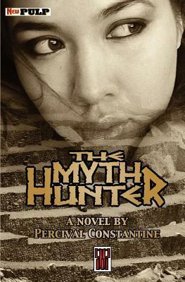 The Myth Hunter by Percival Constantine