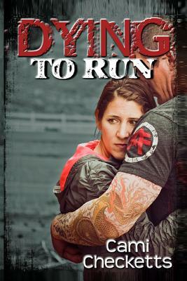 Dying to Run by Cami Checketts