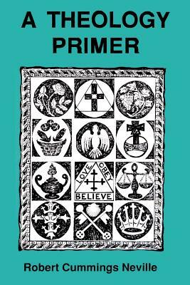 A Theology Primer by Robert Cummings Neville