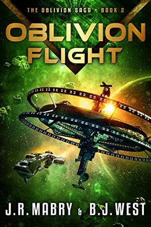 Oblivion Flight: A Military Science Fiction Space Opera Epic by J.R. Mabry, B.J. West